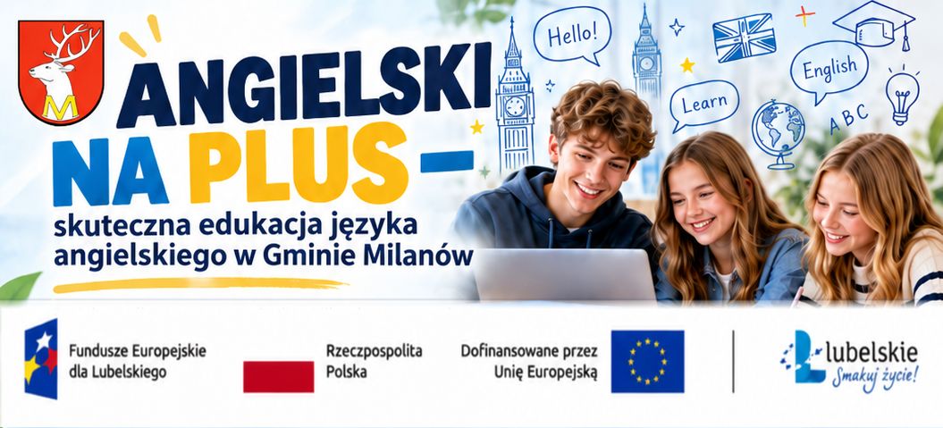 „ANGIELSKI NA PLUS – skuteczna edukacja języka angielskiego w Gminie Milanów”